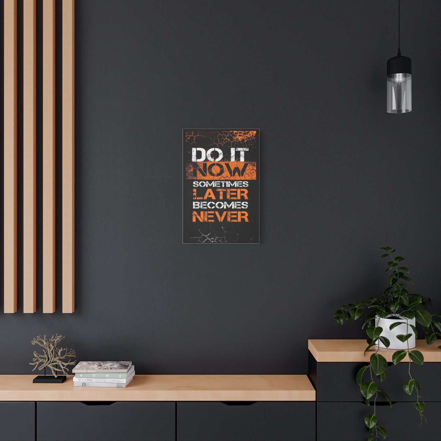 Motivational Wall Art - "Do It Now, Sometimes Later Becomes Never" Canvas