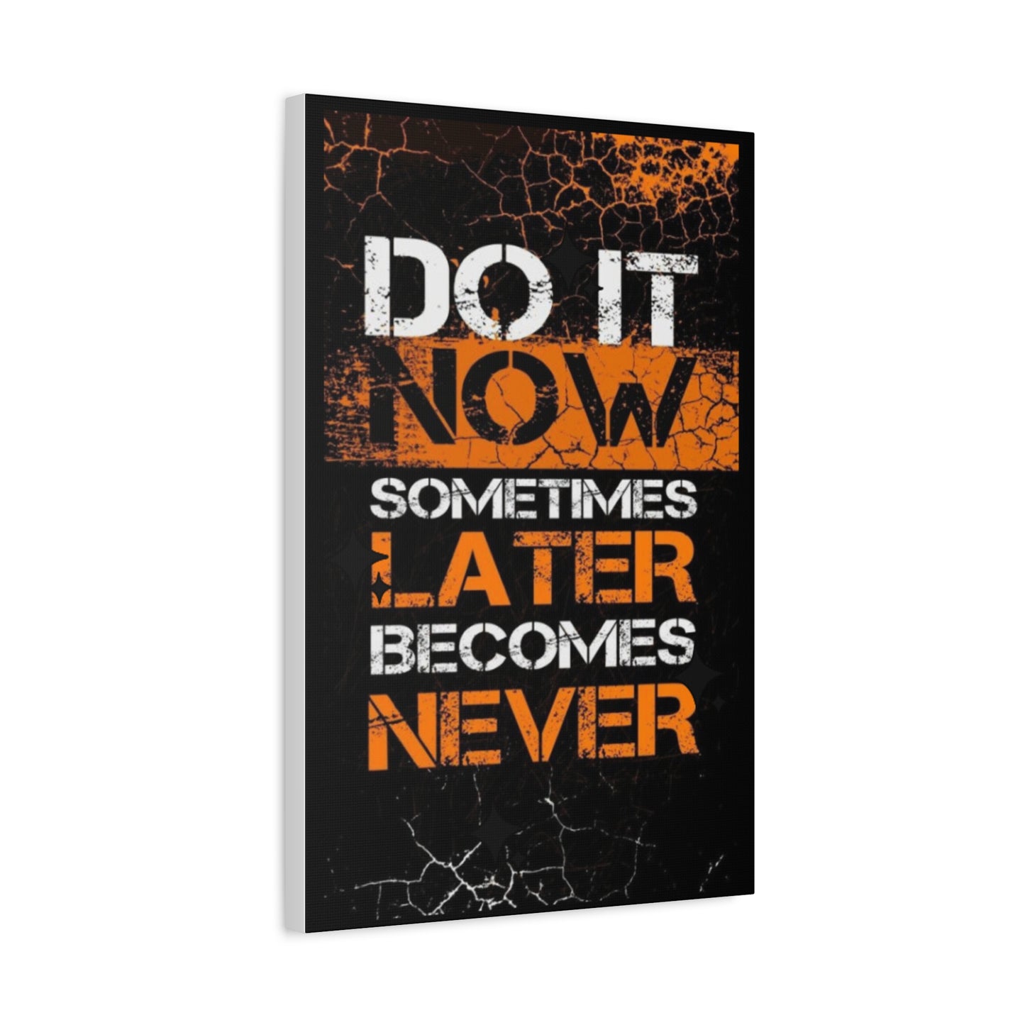 Motivational Wall Art - "Do It Now, Sometimes Later Becomes Never" Canvas