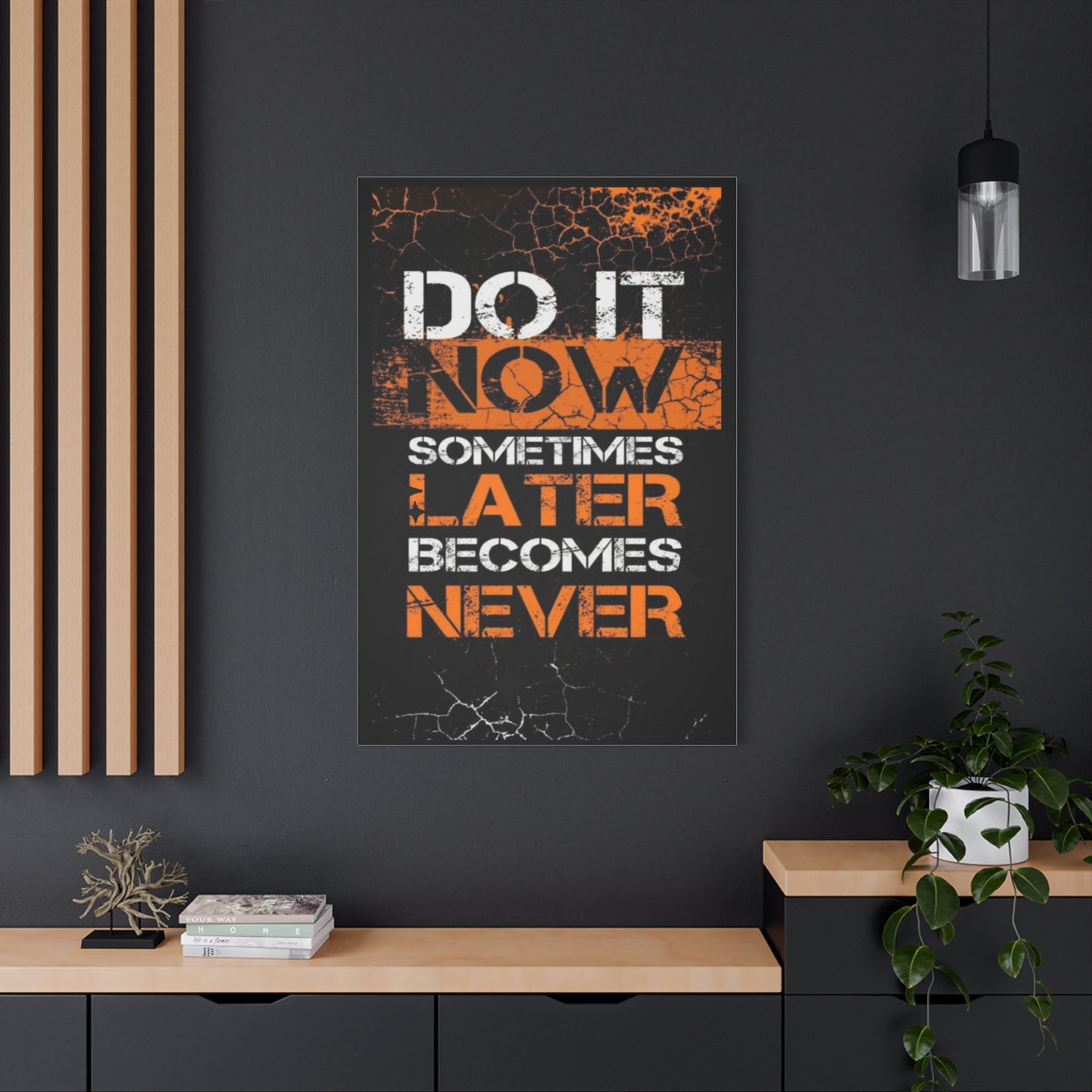 Motivational Wall Art - "Do It Now, Sometimes Later Becomes Never" Canvas