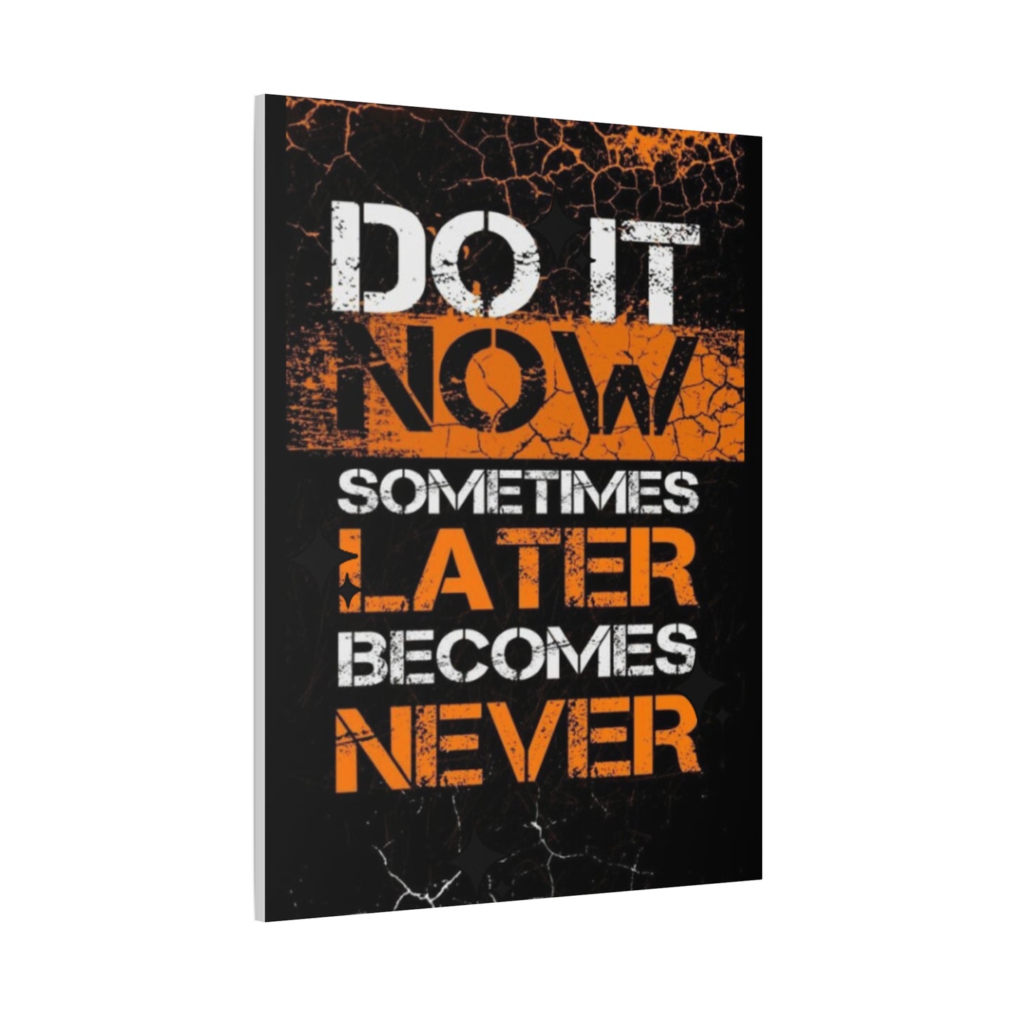 Motivational Wall Art - "Do It Now, Sometimes Later Becomes Never" Canvas