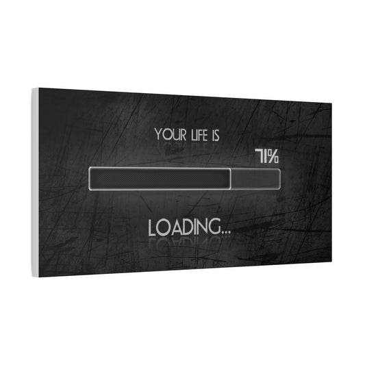 Motivational Matte Canvas Art - 'Your Life is Loading...'